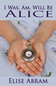 I Was, Am, Will Be Alice (book) by Elise Abram