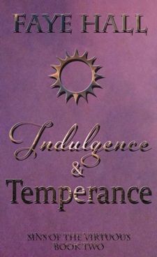 Indulgence and Temperance by Faye Hall. Sins of the Virtuous Book 2. Book cover