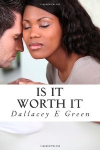 Is It Worth It by Dallacey E Green. Book cover