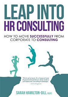 Leap into HR Consulting by Sarah Hamilton-Gill. How to move successfully from Corporate to HR Consulting. Book cover