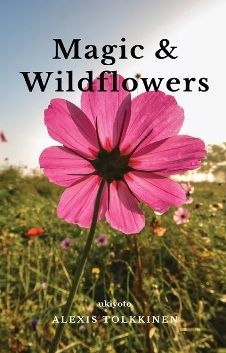 Magic &amp; Wildflowers. Poetry Book by Alexis Tolkkinen. Book cover