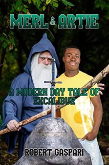 Merl and Artie: A Modern Day Tale of Excalibur by Robert Gaspari. Book cover