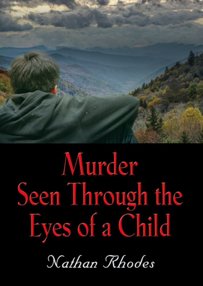 Murder Seen Through the Eyes of a Child by Nathan Rhodes. Book cover
