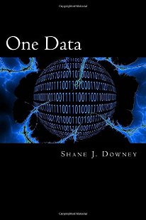 One Data by Shane J. Downey. Book cover. Digital and Binary world. Zero One.