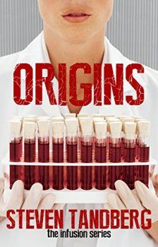 Origins, The Infusion Series Book 1 by Steven Tandberg. Best-selling young adult thriller, science fiction. Book cover