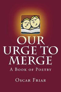 Our Urge to Merge (poetry book) by Oscar Friar Our Urge to Merge by Oscar Friar. Book cover