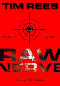Raw Nerve by Tim Rees. A fast-paced political action thriller. Book cover
