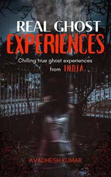 Real Ghost Stories Experiences by Avadhesh Kumar. Chilling True Ghost Experiences from India. Book cover