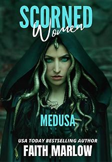 Scorned Women: Medusa by Faith Marlow. A retelling of Medusa's story. Book cover.