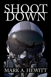 Shoot Down by Mark A. Hewitt. Military fiction. Book cover