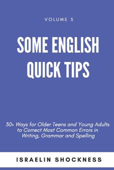 Some English Quick Tips by Israelin Shockness. 30+ Ways to Correct Most Common Errors in Writing and Grammar. Book cover