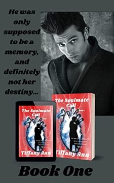 The Soulmate Call by Tiffany Ann. He was only supposed to be a memory, and definitely not her destiny. Book cover.