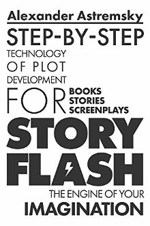 Story-Flash: Step-by-Step Technology of Plot Development by Alexander Astremsky. Book cover