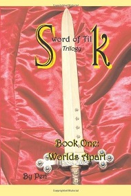 Sword of Tilk Trilogy Book One: Worlds Apart by Pen Sword of Tilk Trilogy Book One: Worlds Apart by Pen. Book cover