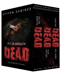 Tell Me When I'm Dead: The Complete Trilogy by Steven Ramirez.Box Set