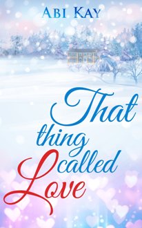 That Thing Called Love (book) by Abi Kay.