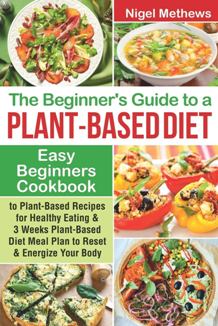 The Beginners Guide to a Plant-based Diet by Nigel Methews. Book cover