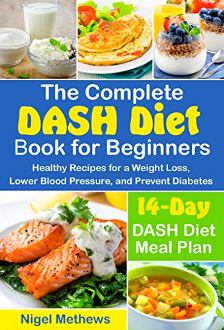 The Complete DASH Diet Book for Beginners by Nigel Methews. Book cover