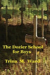 The Dozier School for Boys by Trina M. Ward. Book cover