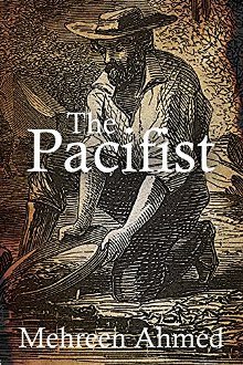 The Pacifist by Mehreen Ahmed. Book cover