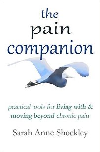 The Pain Companion by Sarah Anne Shockley. Practical Tools for Living With &amp; Moving Beyond Chronic Pain. Book cover