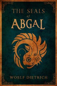 The Seals of Abgal by Woelf Dietrich. Book cover