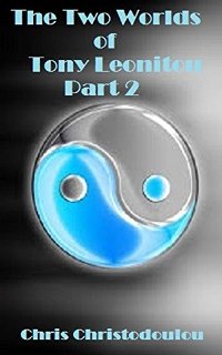 The Two Worlds of Tony Leonitou - Part 2 by Chris Christodoulou. Book cover