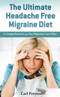 The Ultimate Headache Free Migraine Diet by Carl Preston. Book cover