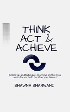 Think Act &amp; Achieve by Bhawna Bharwani. Book cover