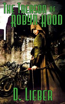 The Treason of Robyn Hood by D. Lieber. Robin Hood, alternate history fiction during world war two. Book cover.