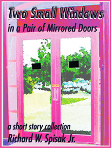 Two Small Windows in a Pair of Mirrored Doors by Richard W. Spisak Jr. Book cover