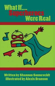 What If Superheroes Were Real (book) by Shannon Sonneveldt Book Image Did Not Load!