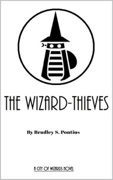 The Wizard-Thieves by Bradley S. Pontius. Book cover