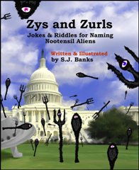 Zys and Zurls - Jokes and Riddles for Naming Nootensil Aliens by S.J. Banks. Book cover