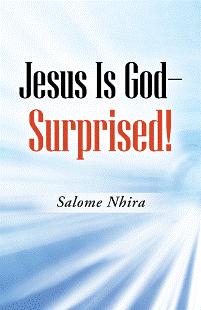 Jesus Is God-Surprised! by Salome Nhira - Book cover.