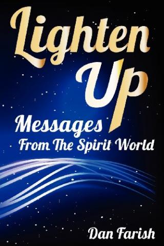 Lighten Up - Messages From The Spirit World by Dan Farish. Book cover.