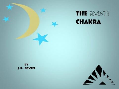 The Seventh Chakra by J.R. Bowles - Metaphysical Fiction