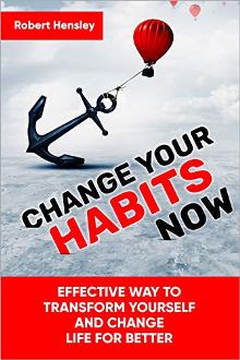 Change Your Habits Now by Robert Hensley - book cover.