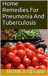 Home Remedies For Pneumonia And Tuberculosis by Monica Sidoine - Book cover.