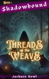 Shadowbound: Threads of the Weave (Book 1) - Book cover