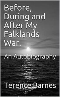 Before, During and After My Falklands War: An Autobiography by Terence Victor Barnes. Book cover.