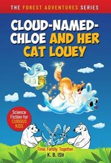 Cloud-Named-Chloe and Her Cat Louey by K.B. Ish. Children Science Fiction. Book cover.
