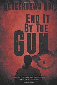 End It by the Gun by Kenechukwu Obi. Book cover.