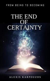 The End of Certainty: From Being To Becoming by Alexis Karpouzos. Book cover.