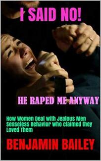 I SAID NO! He Raped Me Anyway by Benjamin Bailey. Book cover.