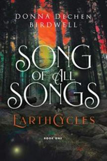 Song of All Songs by Donna Dechen Birdwell. EarthCycles Book One. Book cover.
