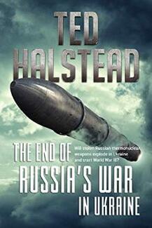 The End of Russia’s War in Ukraine by Ted Halstead. Book cover.