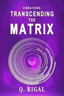 VIBRATIONS : Transcending The Matrix by Q. Rigal. Book cover.