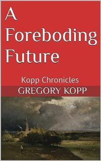 A Foreboding Future by Gregory Kopp - book cover.