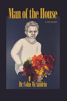 Man of the House: A Memoir by Dr. Colm McAindriu - book cover.